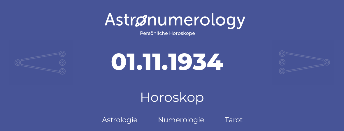 Horoskop für Geburtstag (geborener Tag): 01.11.1934 (der 01. November 1934)