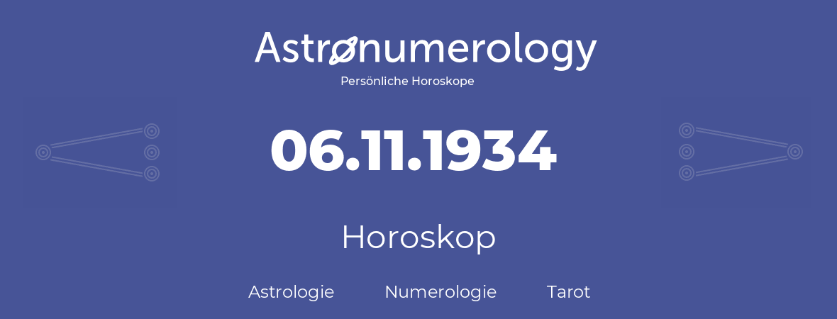 Horoskop für Geburtstag (geborener Tag): 06.11.1934 (der 06. November 1934)