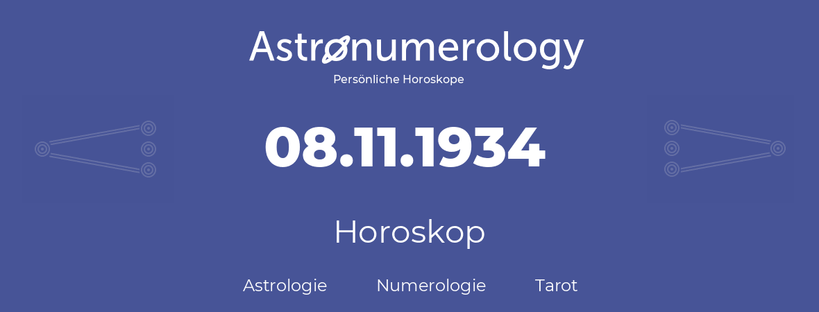 Horoskop für Geburtstag (geborener Tag): 08.11.1934 (der 08. November 1934)