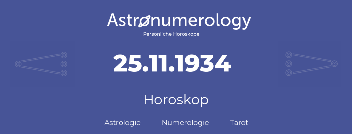 Horoskop für Geburtstag (geborener Tag): 25.11.1934 (der 25. November 1934)