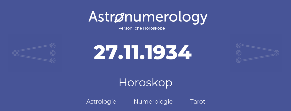 Horoskop für Geburtstag (geborener Tag): 27.11.1934 (der 27. November 1934)