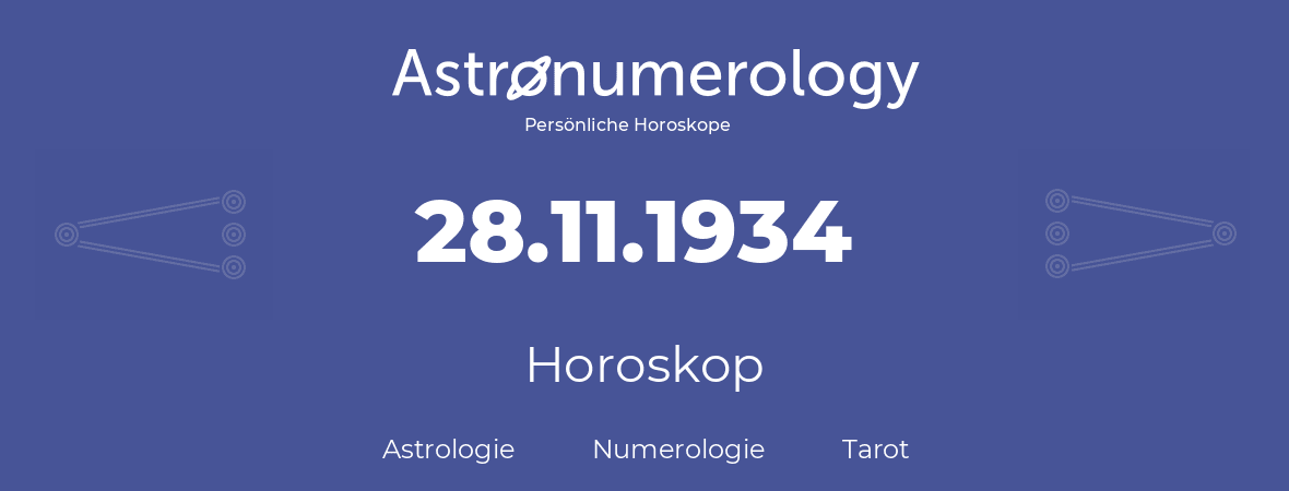 Horoskop für Geburtstag (geborener Tag): 28.11.1934 (der 28. November 1934)