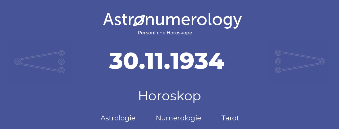 Horoskop für Geburtstag (geborener Tag): 30.11.1934 (der 30. November 1934)