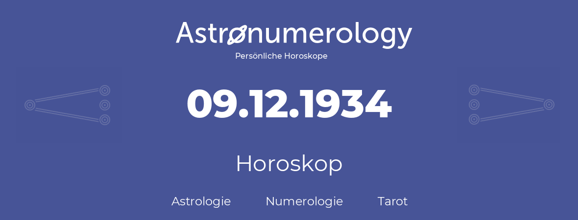 Horoskop für Geburtstag (geborener Tag): 09.12.1934 (der 09. Dezember 1934)
