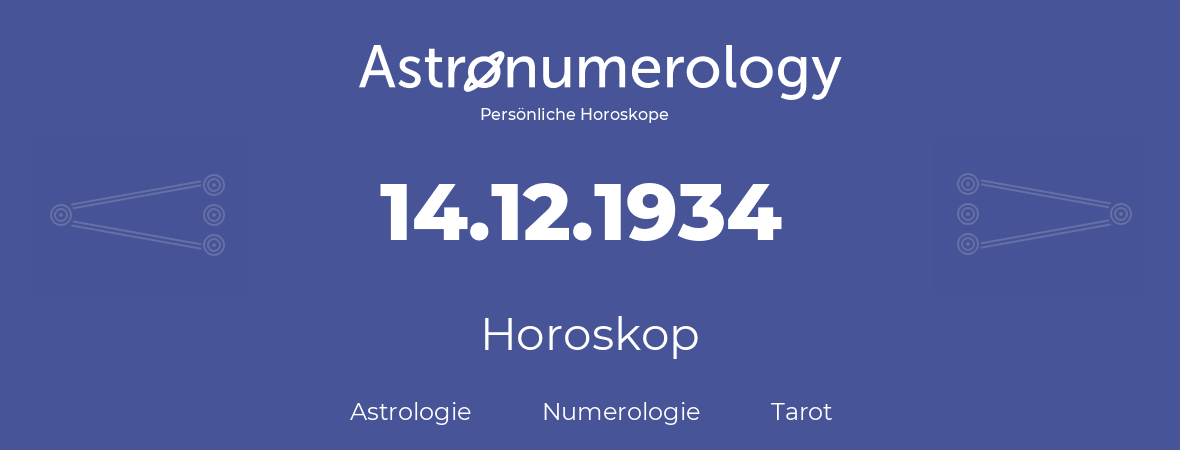 Horoskop für Geburtstag (geborener Tag): 14.12.1934 (der 14. Dezember 1934)