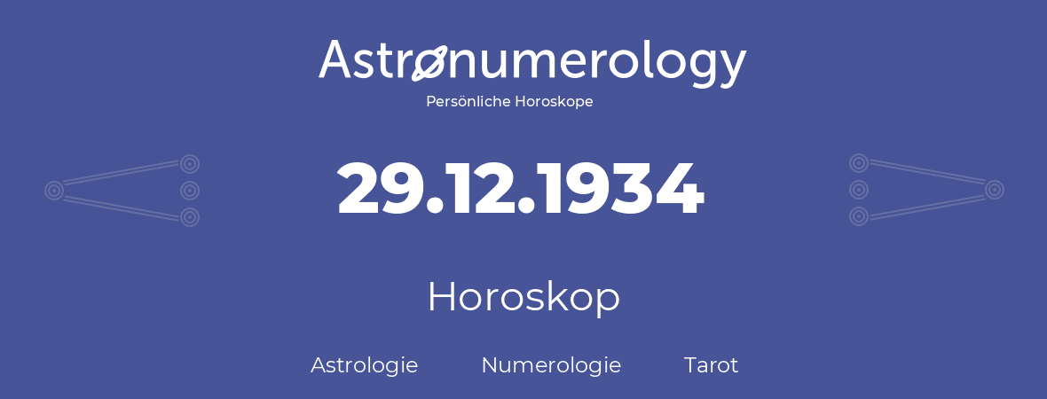 Horoskop für Geburtstag (geborener Tag): 29.12.1934 (der 29. Dezember 1934)