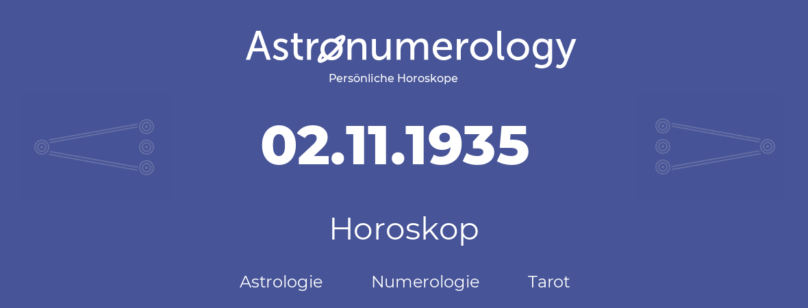 Horoskop für Geburtstag (geborener Tag): 02.11.1935 (der 02. November 1935)