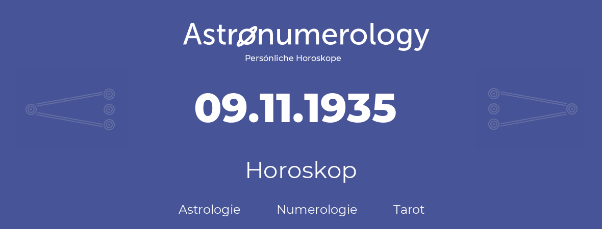 Horoskop für Geburtstag (geborener Tag): 09.11.1935 (der 09. November 1935)