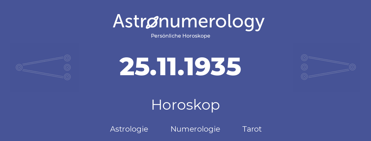 Horoskop für Geburtstag (geborener Tag): 25.11.1935 (der 25. November 1935)