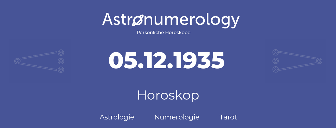 Horoskop für Geburtstag (geborener Tag): 05.12.1935 (der 05. Dezember 1935)