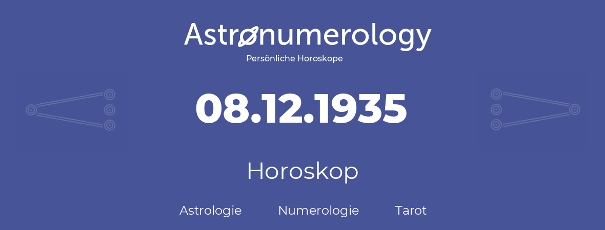 Horoskop für Geburtstag (geborener Tag): 08.12.1935 (der 8. Dezember 1935)