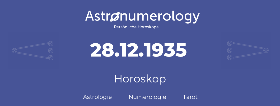 Horoskop für Geburtstag (geborener Tag): 28.12.1935 (der 28. Dezember 1935)