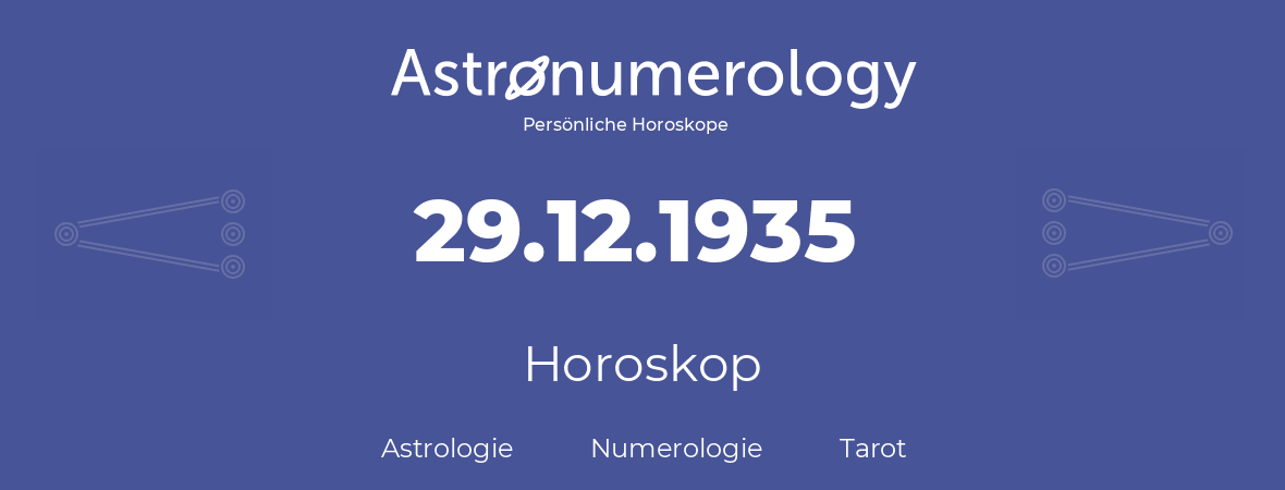 Horoskop für Geburtstag (geborener Tag): 29.12.1935 (der 29. Dezember 1935)