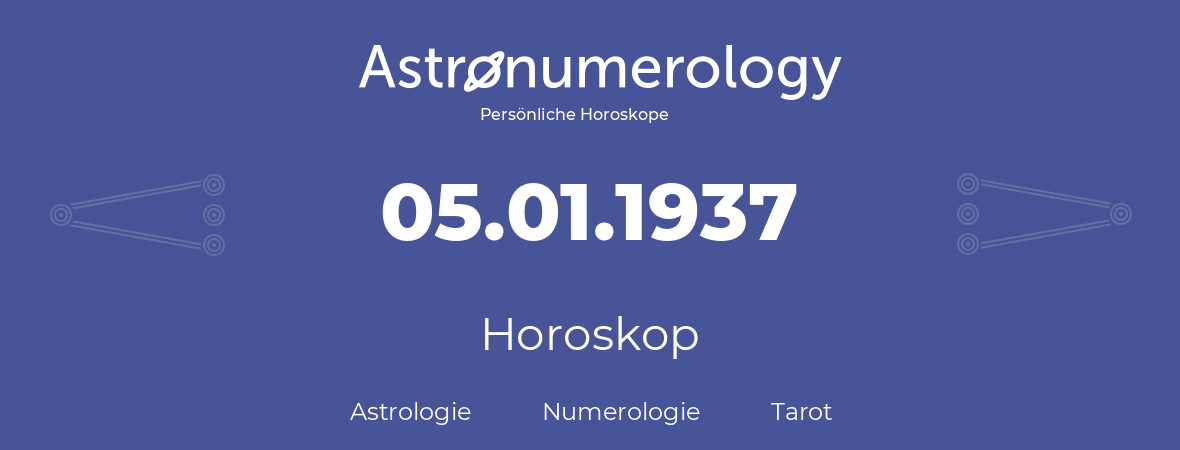 Horoskop für Geburtstag (geborener Tag): 05.01.1937 (der 5. Januar 1937)
