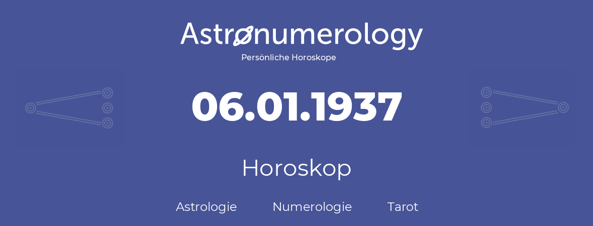 Horoskop für Geburtstag (geborener Tag): 06.01.1937 (der 6. Januar 1937)