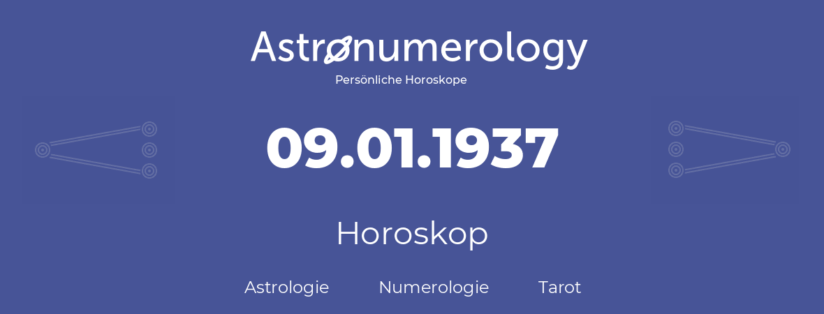 Horoskop für Geburtstag (geborener Tag): 09.01.1937 (der 09. Januar 1937)