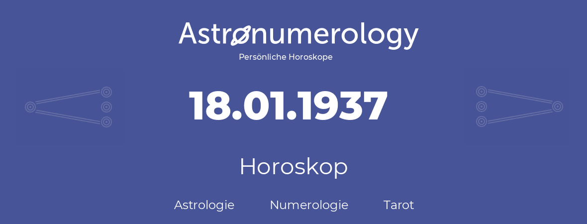 Horoskop für Geburtstag (geborener Tag): 18.01.1937 (der 18. Januar 1937)