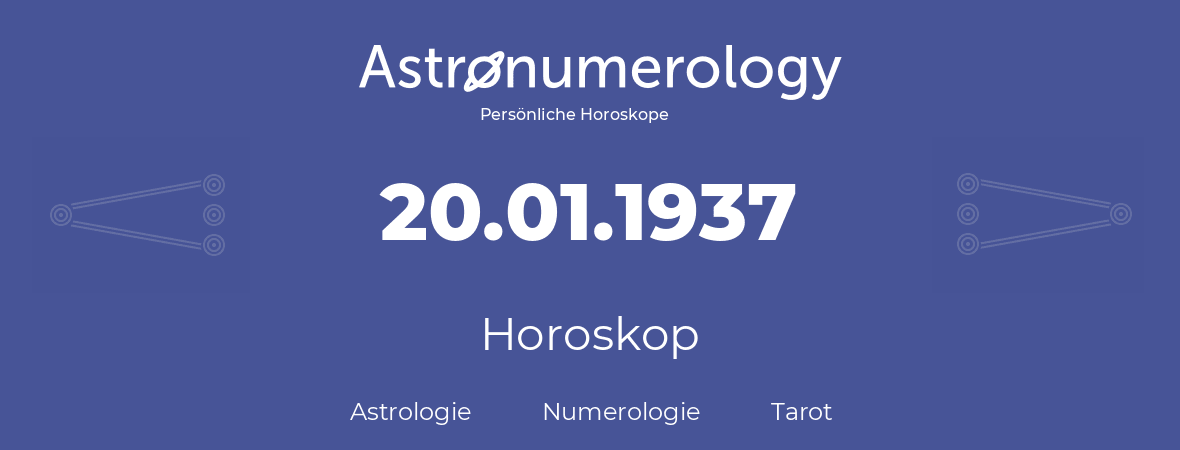 Horoskop für Geburtstag (geborener Tag): 20.01.1937 (der 20. Januar 1937)