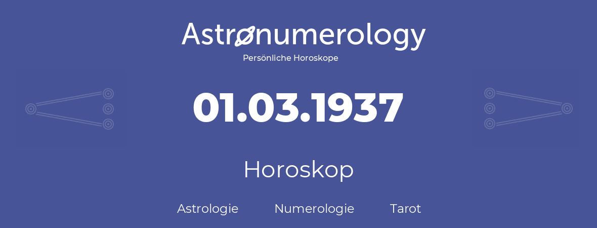 Horoskop für Geburtstag (geborener Tag): 01.03.1937 (der 1. Marz 1937)
