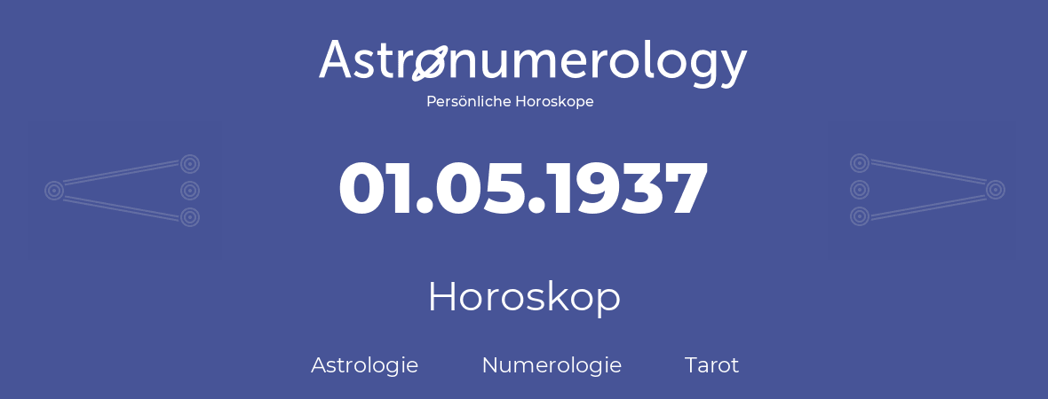 Horoskop für Geburtstag (geborener Tag): 01.05.1937 (der 1. Mai 1937)