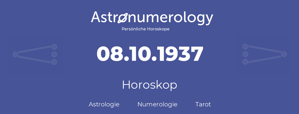 Horoskop für Geburtstag (geborener Tag): 08.10.1937 (der 8. Oktober 1937)