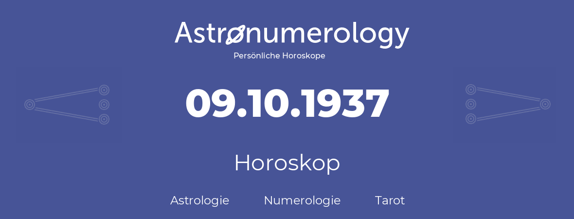 Horoskop für Geburtstag (geborener Tag): 09.10.1937 (der 09. Oktober 1937)