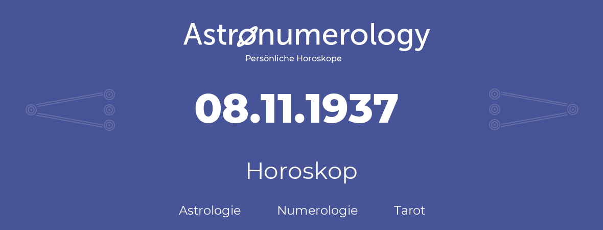 Horoskop für Geburtstag (geborener Tag): 08.11.1937 (der 8. November 1937)