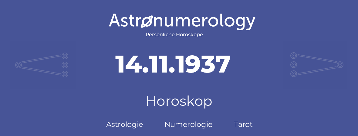 Horoskop für Geburtstag (geborener Tag): 14.11.1937 (der 14. November 1937)