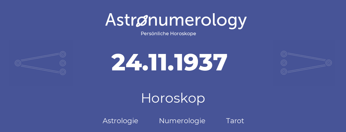 Horoskop für Geburtstag (geborener Tag): 24.11.1937 (der 24. November 1937)