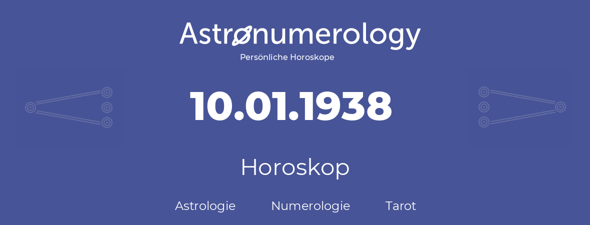 Horoskop für Geburtstag (geborener Tag): 10.01.1938 (der 10. Januar 1938)