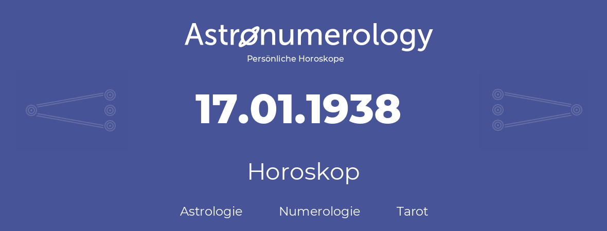 Horoskop für Geburtstag (geborener Tag): 17.01.1938 (der 17. Januar 1938)