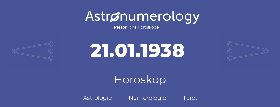 Horoskop für Geburtstag (geborener Tag): 21.01.1938 (der 21. Januar 1938)
