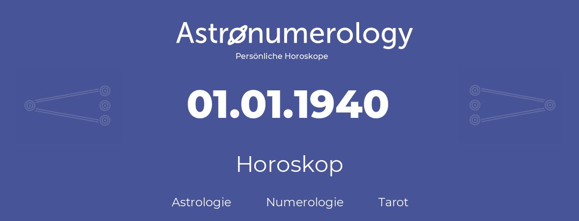 Horoskop für Geburtstag (geborener Tag): 01.01.1940 (der 1. Januar 1940)