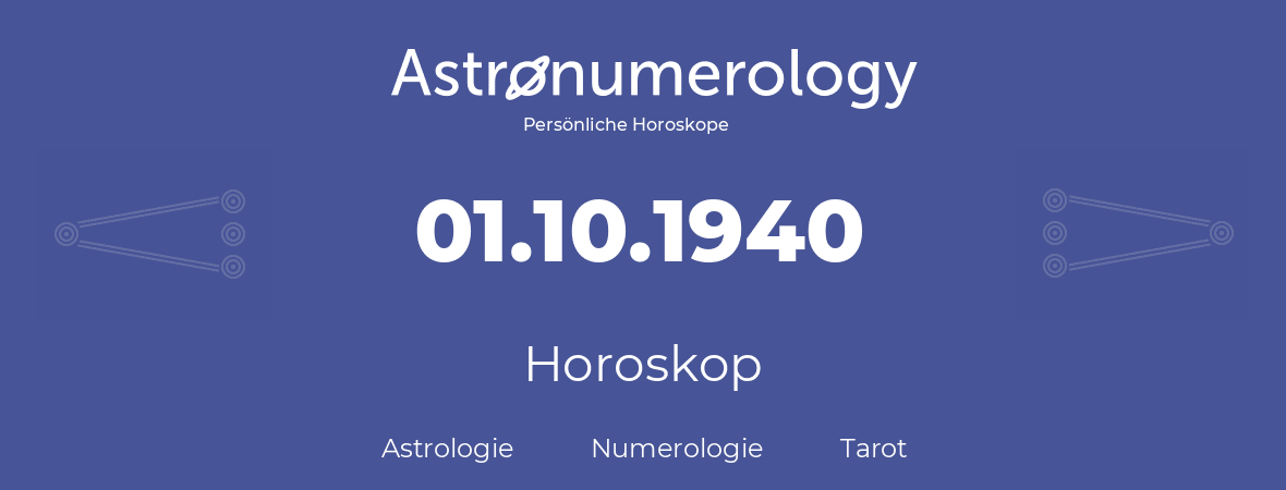 Horoskop für Geburtstag (geborener Tag): 01.10.1940 (der 01. Oktober 1940)