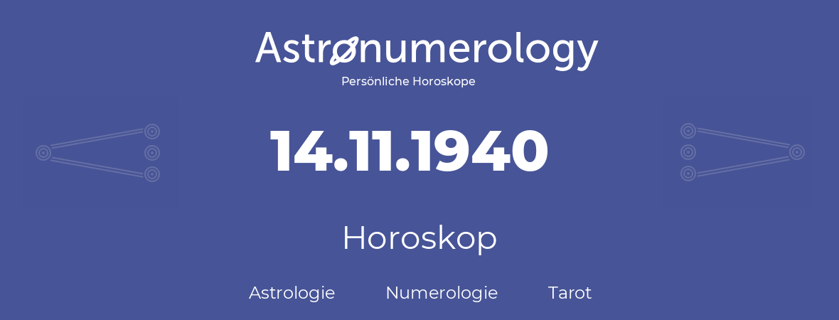 Horoskop für Geburtstag (geborener Tag): 14.11.1940 (der 14. November 1940)