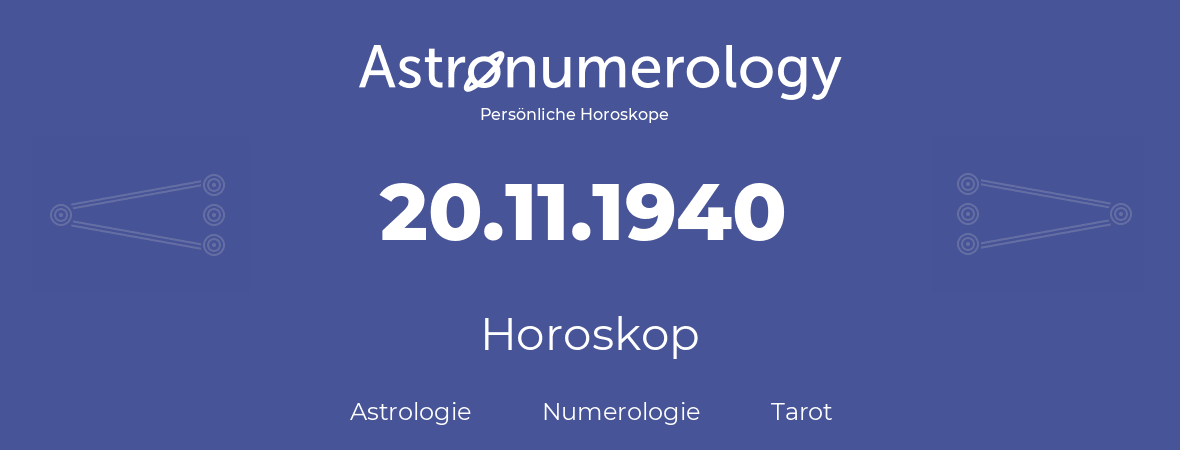 Horoskop für Geburtstag (geborener Tag): 20.11.1940 (der 20. November 1940)