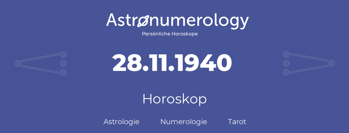 Horoskop für Geburtstag (geborener Tag): 28.11.1940 (der 28. November 1940)