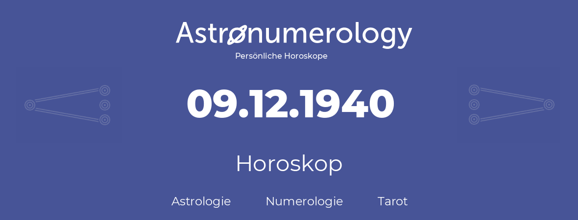 Horoskop für Geburtstag (geborener Tag): 09.12.1940 (der 09. Dezember 1940)