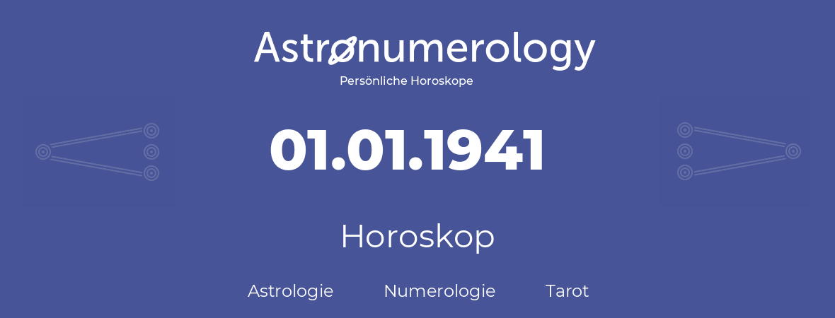 Horoskop für Geburtstag (geborener Tag): 01.01.1941 (der 1. Januar 1941)