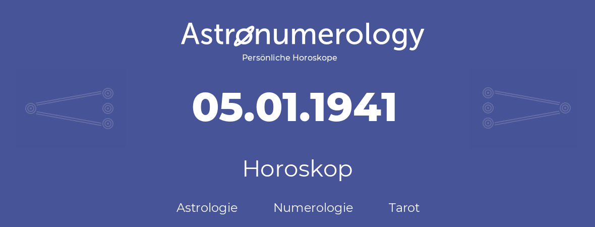 Horoskop für Geburtstag (geborener Tag): 05.01.1941 (der 05. Januar 1941)