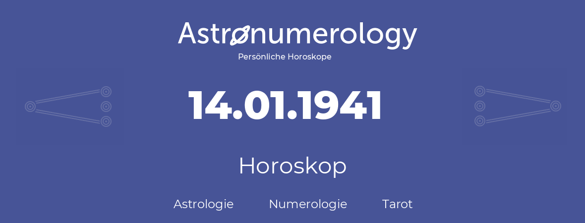 Horoskop für Geburtstag (geborener Tag): 14.01.1941 (der 14. Januar 1941)