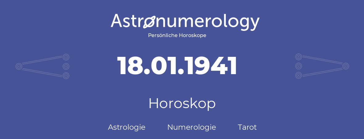 Horoskop für Geburtstag (geborener Tag): 18.01.1941 (der 18. Januar 1941)