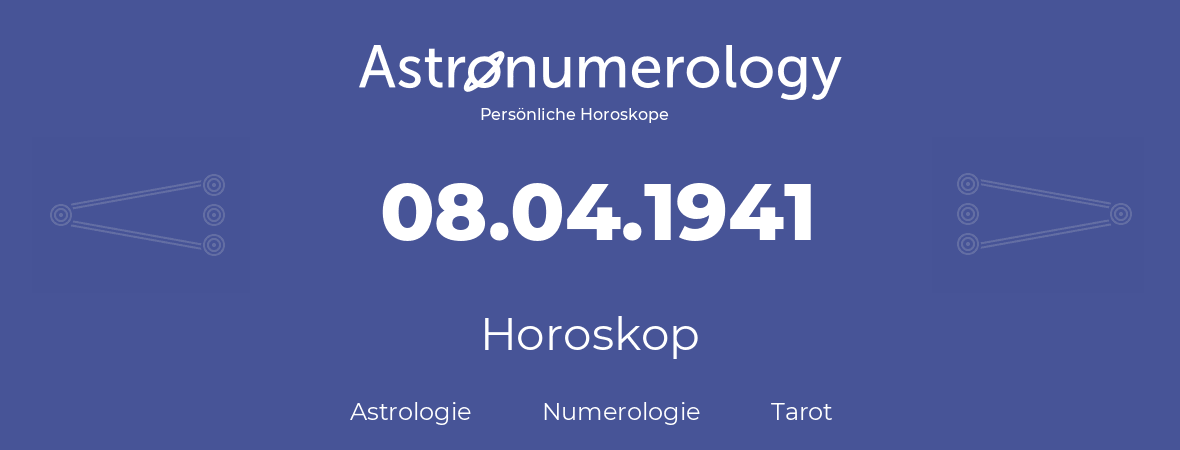 Horoskop für Geburtstag (geborener Tag): 08.04.1941 (der 8. April 1941)