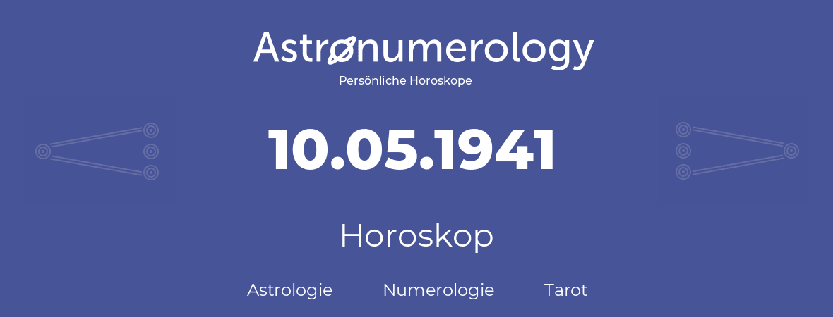 Horoskop für Geburtstag (geborener Tag): 10.05.1941 (der 10. Mai 1941)