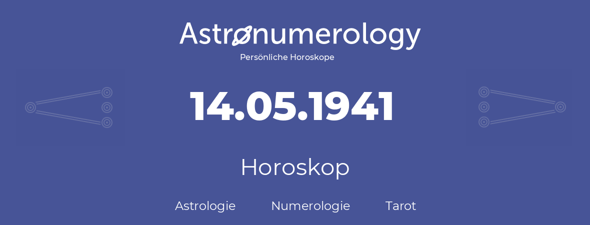 Horoskop für Geburtstag (geborener Tag): 14.05.1941 (der 14. Mai 1941)