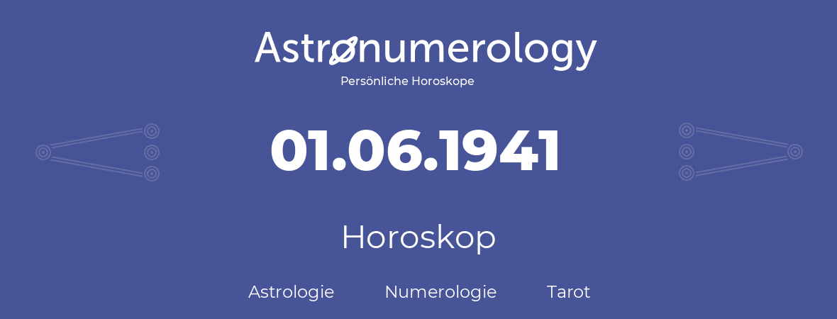 Horoskop für Geburtstag (geborener Tag): 01.06.1941 (der 01. Juni 1941)