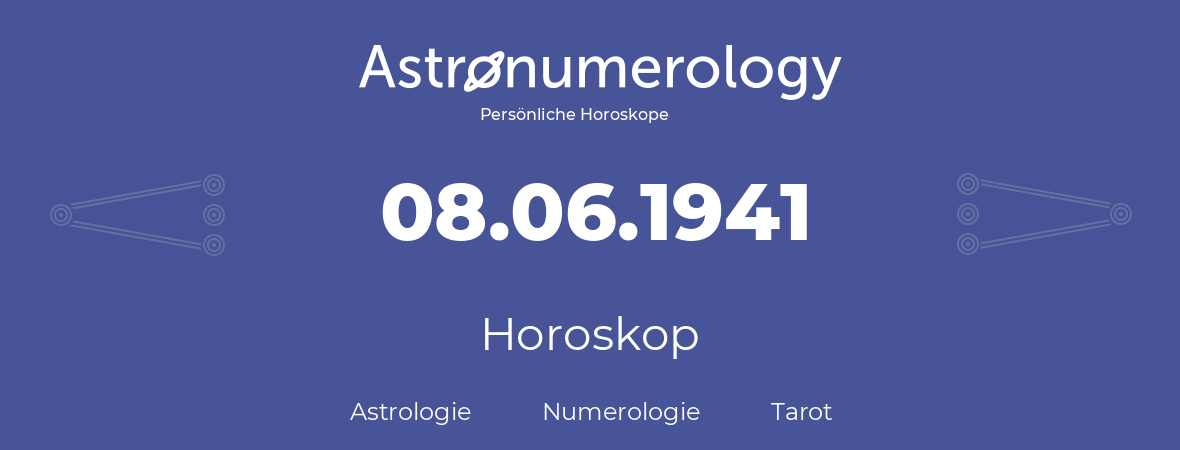 Horoskop für Geburtstag (geborener Tag): 08.06.1941 (der 08. Juni 1941)