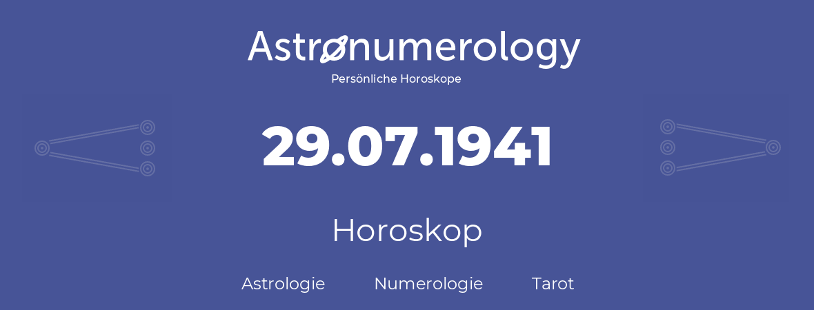 Horoskop für Geburtstag (geborener Tag): 29.07.1941 (der 29. Juli 1941)
