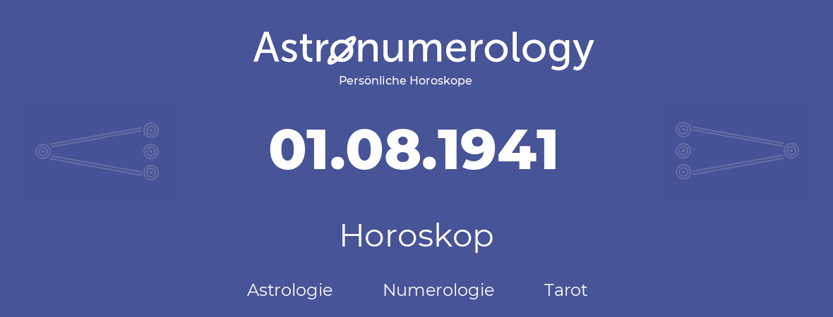 Horoskop für Geburtstag (geborener Tag): 01.08.1941 (der 1. August 1941)