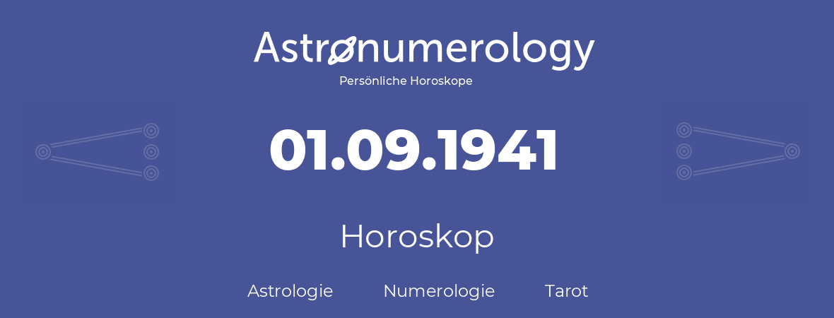 Horoskop für Geburtstag (geborener Tag): 01.09.1941 (der 01. September 1941)